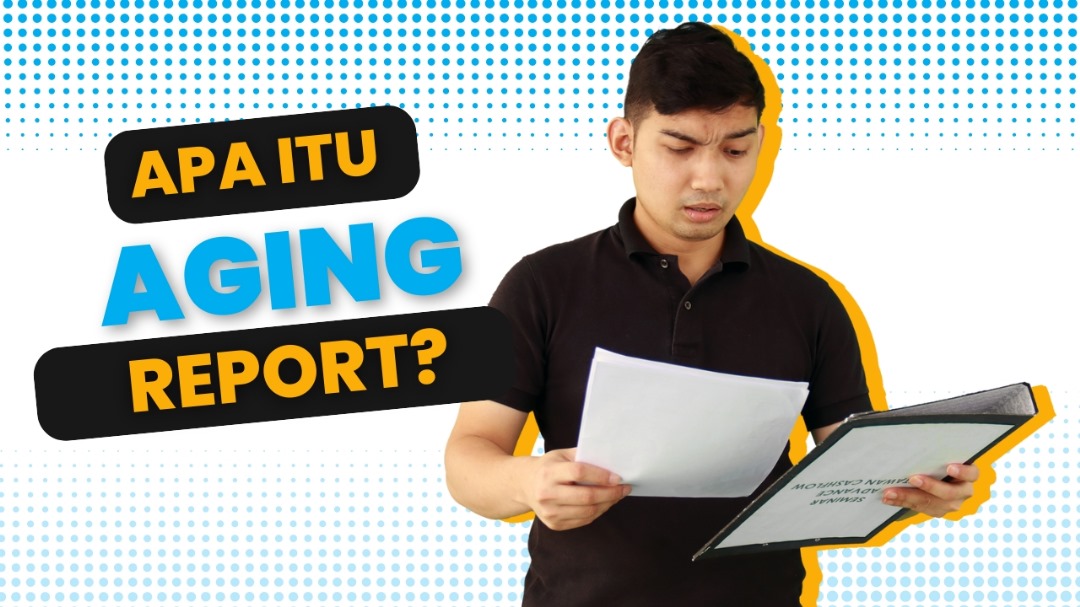 Apa Itu Aging Report? Panduan Lengkap untuk Perniagaan Kecil