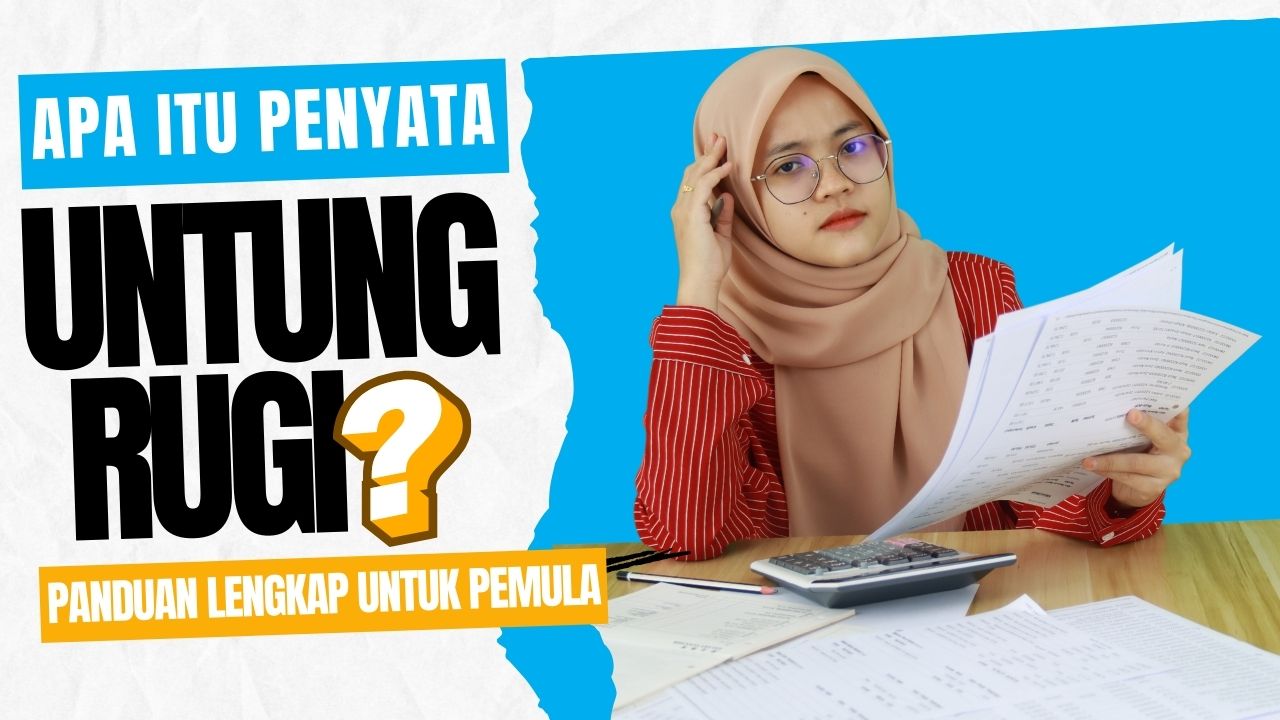 Penyata Untung Rugi: Panduan Pemula yang Lengkap